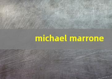 michael marrone